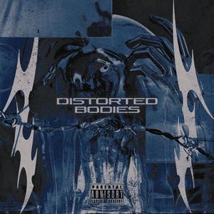 Distorted Bodies (Explicit)