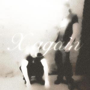 X AGAIN (Explicit)