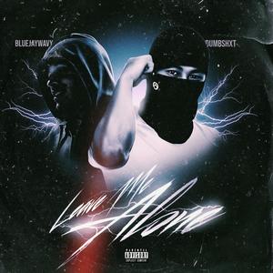 Leave Me Alone (feat. Dumbshxt Tailor) (Explicit)