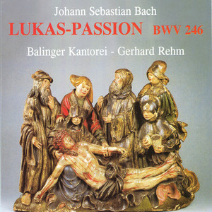 Lukas Passion, BWV 246 - Lukas Passion, BWV 246: CI. Arie Lasst mich ihn nur noch einmal küssen