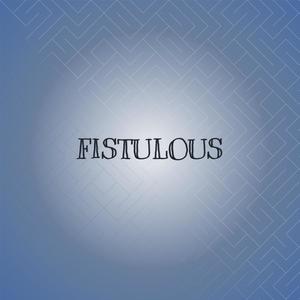 Fistulous