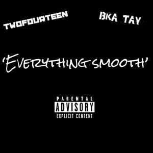 Everything Smooth(feat. BKA Tay) (Explicit)