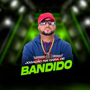 Jogação na Cara de Bandido (Explicit)