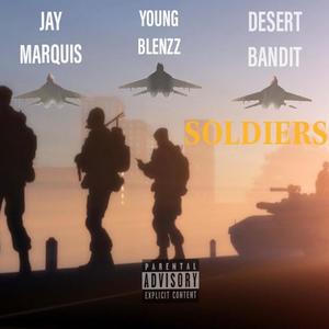 Soldiers (feat. Young Blenzz & Desert Bandit) [Explicit]