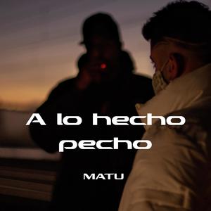 A Lo Hecho Pecho (feat. Titos pone el beat & Dj Phosgan) [Explicit]