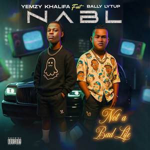 Not A Bad Life (NABL) (Explicit)