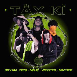 Tây Kì(feat. Wisster, Demi, Bryan & Nghệ)