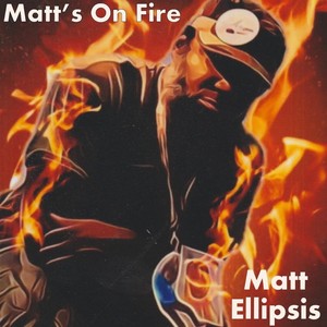 Matt's on Fire