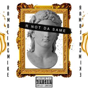 R Not Da Same (Explicit)