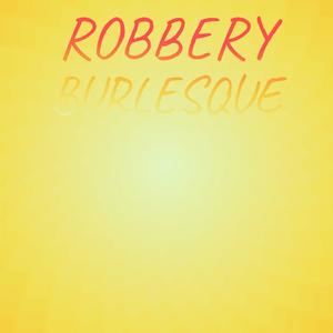 Robbery Burlesque