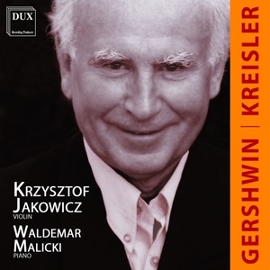 Violin Recital: Jakowicz, Krzysztof - KREISLER, F. / GERSHWIN, G.