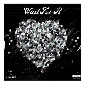 Wait For It (feat. AJAY RNB) [Explicit]