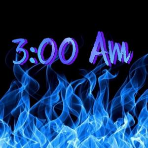 3:00 AM(Freestyle) (Explicit)