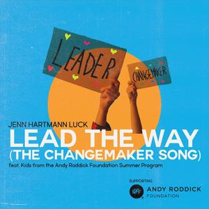 Lead The Way (The Changemaker Song) (feat. Kids from the Andy Roddick Foundation Summer Program)