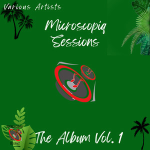 Microscopiq Sessions The Album, Vol. 1