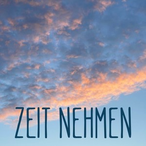 Zeit nehmen