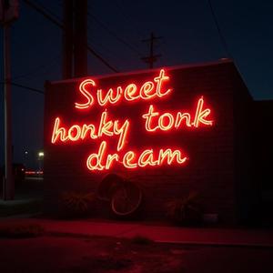 Sweet Honky Tonk Dream