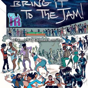 Bring It To The Jam (feat. Dj Chipman & 305 Pop)