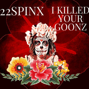 I Killed Your Goonz (Explicit)