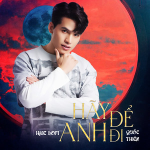 Hãy Để Anh Đi (HMC Lofi Mix)