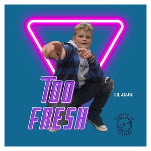 Too Fresh