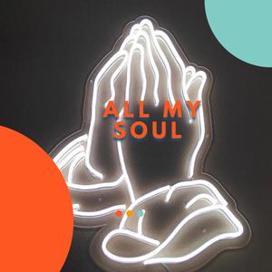 All my soul