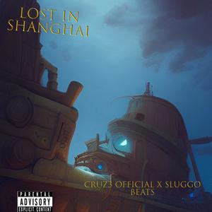 Lost In Shanghaii (feat. SluggoBeats) (Explicit)