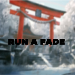 Run a Fade (Explicit)