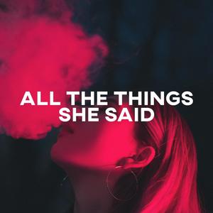 All The Things She Said