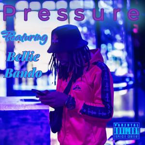 Pressure (feat. Bellie Bando) [Explicit]