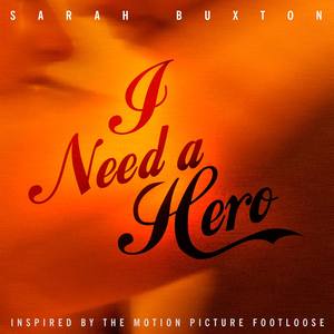 I Need A Hero (Music Inspired by the Motion Picture Footloose)