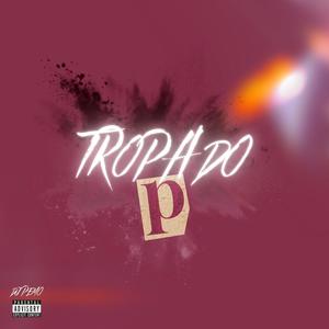 TROPA DO P (Explicit)