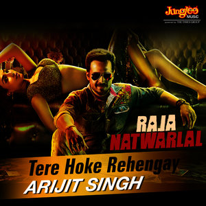 Tere Hoke Rehengay (From "Raja Natwarlal")