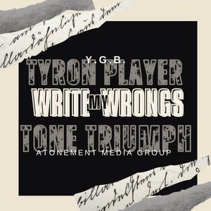 Write my Wrongs thru these Songs (feat. TYRON PLAYER) [Explicit]