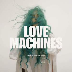 Lovemachines, Vol. 1 (Tech House Rockets) [Explicit]