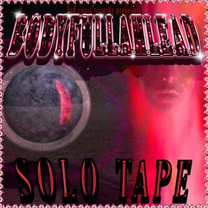 BODYFULLAHLEAD SOLO TAPE (Explicit)