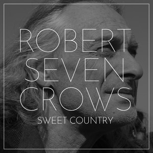 Robert Seven Crows - Sweet Country