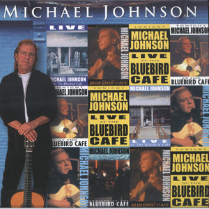 Michael Johnson Live At The Bluebird Café