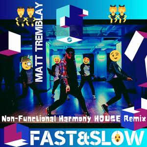 Fast and Slow (Non-Functional Harmony Remix)