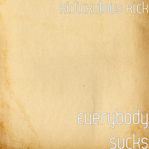 Everybody Sucks (Explicit)