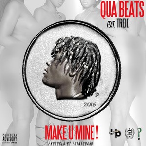 Make U Mine! (feat. Treie) (Explicit)