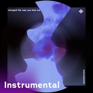 changed the way you kiss me - instrumental