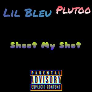 Shoot My Shot (feat. Plutoo) [Explicit]