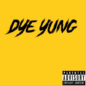 Dye Yung(feat. Yamudda & 4Gotto) (Explicit)