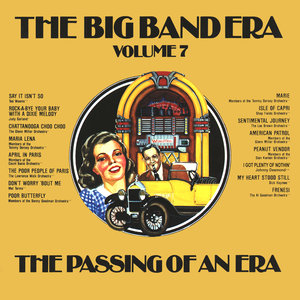 The Big Band Era , Volume 7 - The Passing Of An Era