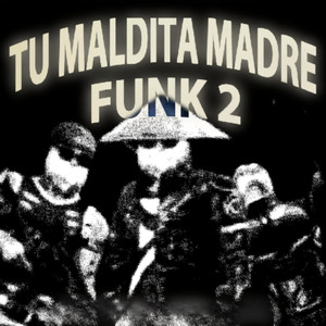 TU MALDITA MADRE FUNK 2 (Explicit)