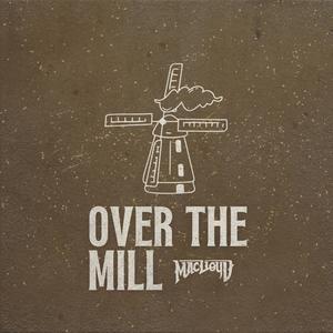 Over The Mill