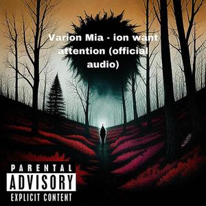 Varion Mia (ion want attention) (Explicit)