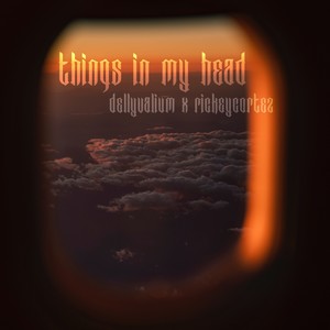 Things In My Head (feat. DELLYVALIUM) (Explicit)