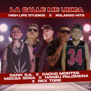 La Calle Me Ubica (feat. Cacho Montes, Mecsa Sosa, Dank SA & Mente Insomnia Klan) (Explicit)
